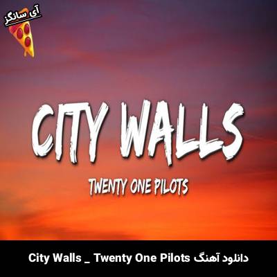 دانلود آهنگ City Walls Twenty One Pilots